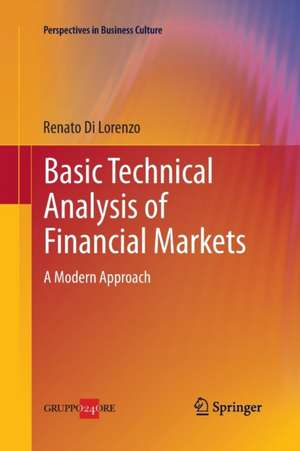 Basic Technical Analysis of Financial Markets: A Modern Approach de Renato Di Lorenzo