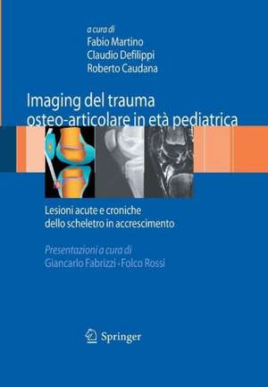 Imaging del trauma osteo-articolare in età pediatrica: Lesioni acute e croniche dello scheletro in accrescimento de Fabio Martino