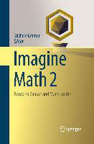 Imagine Math 2: Between Culture and Mathematics de Michele Emmer