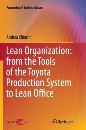 Lean Organization: from the Tools of the Toyota Production System to Lean Office de Andrea Chiarini