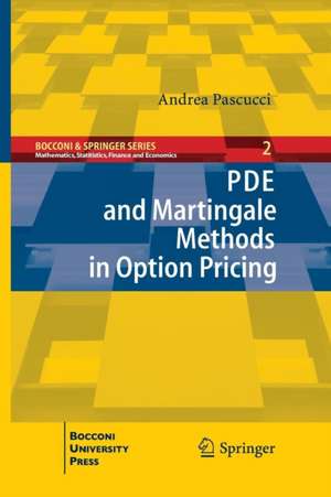 PDE and Martingale Methods in Option Pricing de Andrea Pascucci