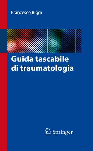 Guida tascabile di traumatologia de Francesco Biggi