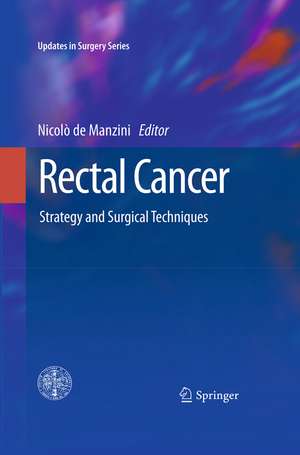 Rectal Cancer: Strategy and Surgical Techniques de Nicolò de Manzini
