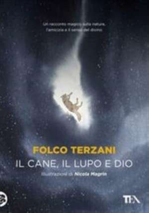 Il cane, il lupo e Dio de Folco Terzani
