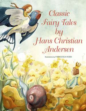 Classic Fairy Tales by Hans Christian Andersen de Hans Christian Andersen