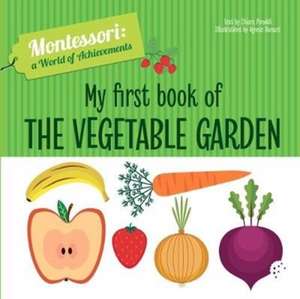 My First Book of the Vegetable Garden de Agnese Baruzzi