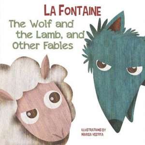 Wolf and The Lamb, and Other Fables de Jean De La Fontaine