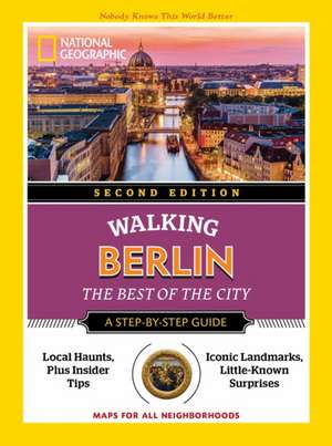 National Geographic Walking Berlin, 2nd Edition de National Geographic