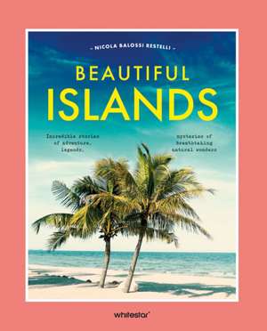 Beautiful Islands de Nicola Balossi Restelli