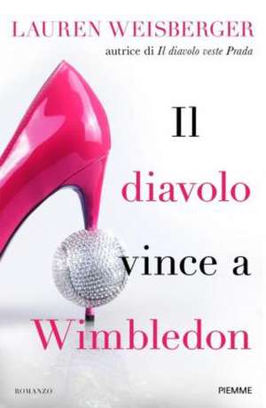 Il diavolo vince a Wimbledon de Lauren Weisberger