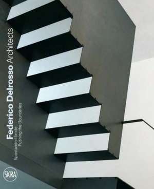 Federico Delrosso Architects: Pushing the Boundaries de Porzia Bergamasco