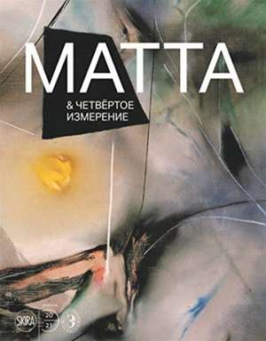 Roberto Matta and the Fourth Dimension (Russian Edition) de Oksana Salamatina