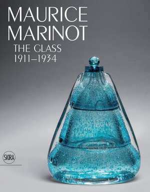 Maurice Marinot: The Glass 1911-1934 de Cristina Beltrami