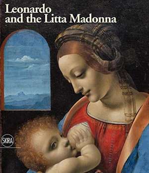 Di Lorenzo, A: Leonardo and the Litta Madonna de Pietro C. Marani