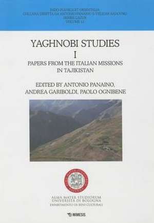 Yaghnobi Studies I: Papers from the Italian Missions in Tajikistan de Antonio Panaino