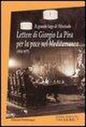 Il Grande Lago Di Tiberiade: Lettere Di Giorgio La Pira Per La Pace Nel Mediterraneo (1954-1977) de Marco Pietro Giovannoni