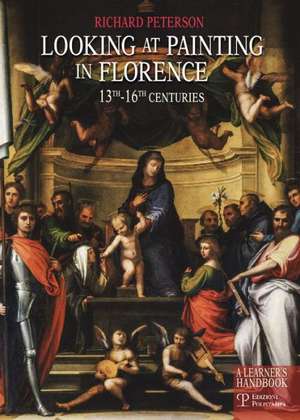 Looking at Painting in Florence 13th-16th Centuries: A Learner's Handbook de Richard Peterson