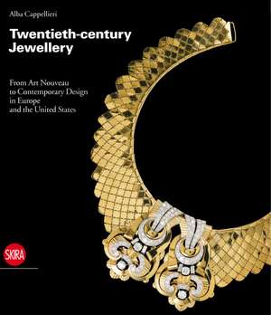 Twentieth-Century Jewellery: From Art Nouveau to Comtemporary Design in Europe and the United States de Alba Cappellieri