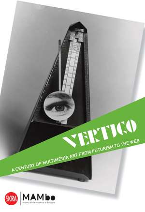 Vertigo: A Century of Multimedia Art, from Futurism to the Web de Germano Celant