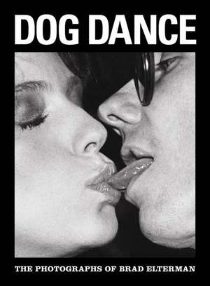 Dog Dance: The Photographs of Brad Elterman de Olivier Zahm