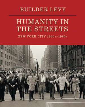 Builder Levy: Humanity in the Streets de Builder Levy