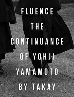 Fluence: The Continuance of Yohji Yamamoto de Takay