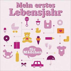 Mein erstes Lebensjahr. Für Mädchen