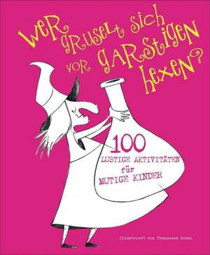 Wer gruselt sich vor garstigen Hexen? de Francesca Rossi