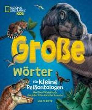 Große Wörter für kleine Paläontologen. Das Dino-Wörterbuch, das jeder Mini-Forscher braucht de Lisa M. Gerry