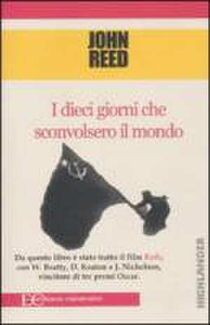 Dieci Giorni Che Sconvolsero Il Mondo (I) de John Reed