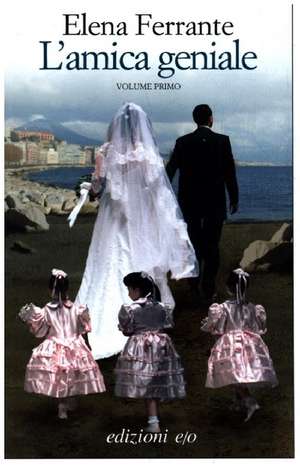Ferrante, E: L'amica geniale de Elena Ferrante