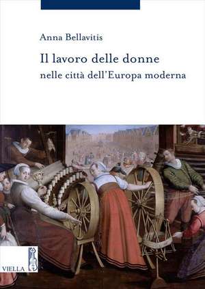 Il Lavoro Delle Donne Nelle Citta Dell'europa Moderna de Anna Bellavitis