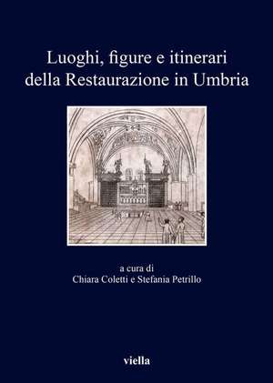 Luoghi, Figure E Itinerari Della Restaurazione in Umbria (1815-1830): Nuove Prospettive Di Ricerca de Paolo Capitanucci