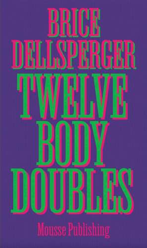 Twelve Body Doubles de Brice Dellsperger