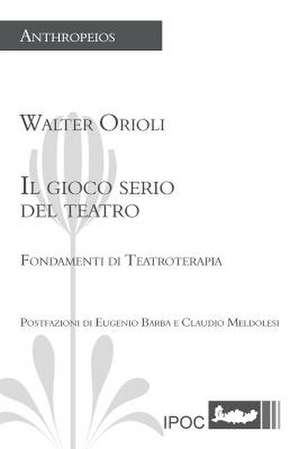 Il Gioco Serio del Teatro de Walter Orioli