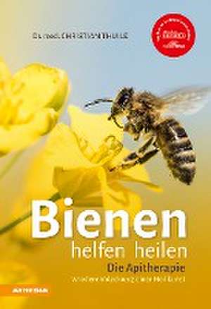 Bienen helfen heilen de Christian Thuile