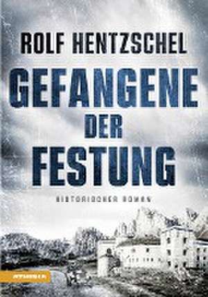 Gefangene der Festung de Rolf Hentzschel