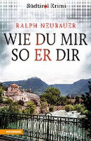 Wie du mir so er dir de Ralph Neubauer