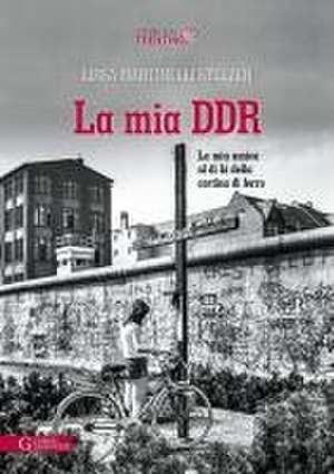 La mia DDR de Luisa Martinelli Stelzer