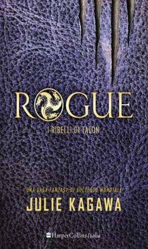 Rogue. I ribelli di Talon de Julie Kagawa