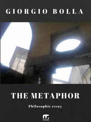 The Metaphor: Philosophical essay de Giorgio Bolla