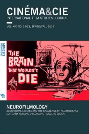 Cinema&cie: Neurofilmology. Audiovisual Studies and the Challenge of Neuroscience de Adriano D'Aloia