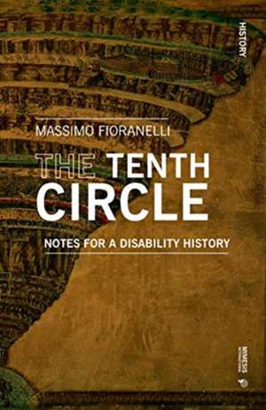 The Tenth Circle: Notes for a Disability History de Massimo Fioranelli