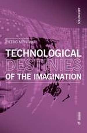 Technological Destinies of the Imagination de Pietro Montani