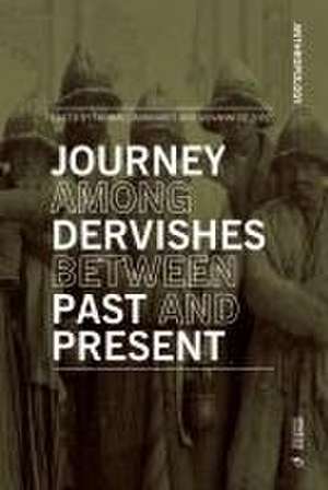 Journey Among Dervishes Between Past and Present de Giovanni De Zorzi