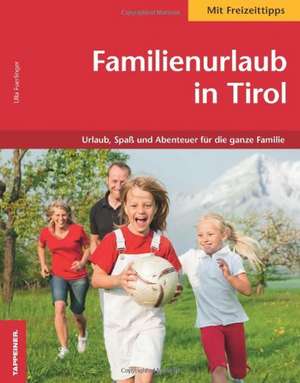 Fürlinger, U.: Familienurlaub in Tirol