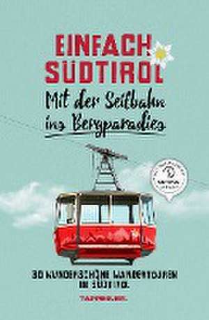 Einfach Südtirol: Mit der Seilbahn ins Bergparadies