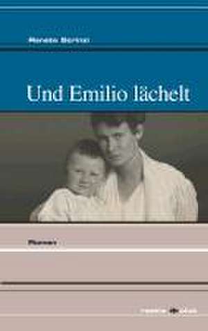 Und Emilio lächelt de Renate Scrinzi