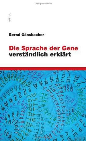 Die Sprache der Gene verständlich erklärt de Bernd Gänsbacher