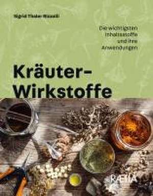 Kräuter-Wirkstoffe de Sigrid Thaler Rizzolli